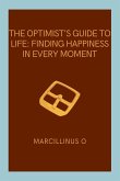 The Optimist's Guide to Life