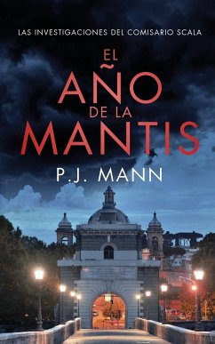 El Año De La Mantis - Las Investigaciones Del Comisario Scala - Mann, P. J.