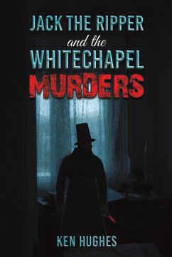 Jack the Ripper and the Whitechapel Murders - Hughes, Ken