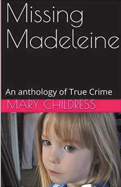 Missing Madeleine An Anthology of True Crime - Childress, Mary