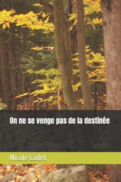 On ne se venge pas de la destinée - Cadet, Nicole