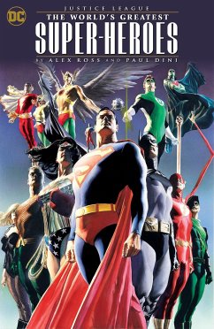 Justice League: The World's Greatest Superheroes by Alex Ross & Paul Dini (New E Dition) - Dini, Paul