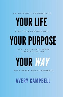 Your Life, Your Way, Your Purpose - Campbell, Avery