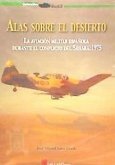 Alas sobre el desierto : la aviación militar española durante el conflicto del Sáhara, 1975
