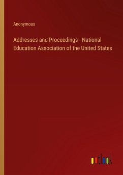 Addresses and Proceedings - National Education Association of the United States