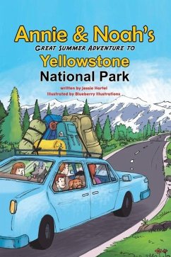 Annie and Noah's Great Summer Adventure to Yellowstone National Park - Hartel, Jessie