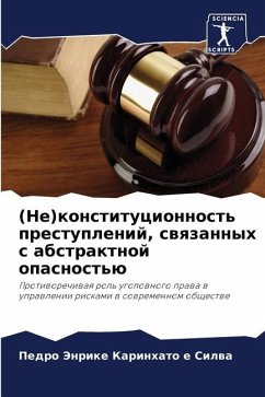 (Ne)konstitucionnost' prestuplenij, swqzannyh s abstraktnoj opasnost'ü - Karinhato e Silwa, Pedro Jenrike