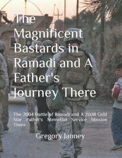 The Magnificent Bastards in Ramadi and A Father's Journey There - Janney, Gregory