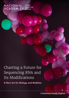 Charting a Future for Sequencing RNA and Its Modifications - National Academies of Sciences Engineering and Medicine; Health And Medicine Division; Division On Earth And Life Studies; Board On Health Sciences Policy; Board On Life Sciences; Toward Sequencing and Mapping of Rna Modifications Committee