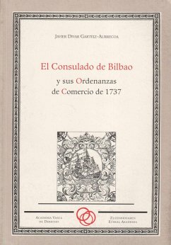 El consulado de Bilbao y sus ordenanzas de comercio de 1737 - Divar Garteiz-Aurrecoa, Javier