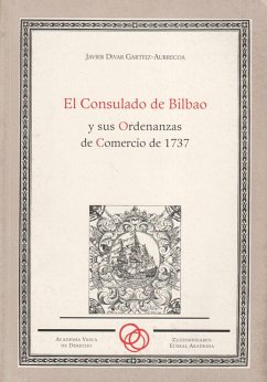 El consulado de Bilbao y sus ordenanzas de comercio de 1737 - Divar Garteiz-Aurrecoa, Javier