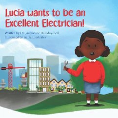 Lucia wants to be an Excellent Electrician - Illustrates, Aziza; Halliday-Bell, Jacqueline