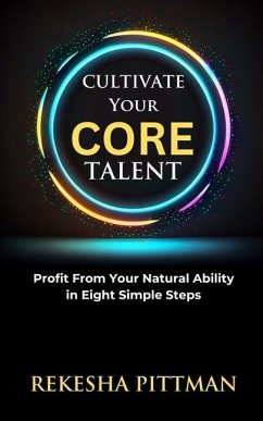 Cultivate Your Core Talent - Pittman, Rekesha