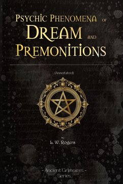 Psychic Phenomena of Dream and premonitions - Rogers, L. W.
