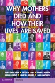 Why Mothers Died and How Their Lives Are Saved - Drife, James Owen (University of Leeds); Lewis, Gwyneth (University College London); Neilson, James P (University of Liverpool)