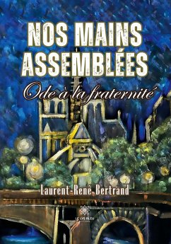 Nos mains assemblées - Laurent-René Bertrand