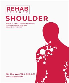 Rehab Science: Shoulder (eBook, ePUB) - Walters, Tom; Cordoza, Glen Rehab Science: Shoulder (eBook, ePUB) - Walters, Tom; Cordoza, Glen