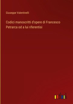 Codici manoscritti d'opere di Francesco Petrarca od a lui riferentisi