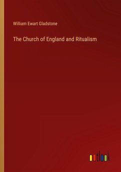 The Church of England and Ritualism - Gladstone, William Ewart