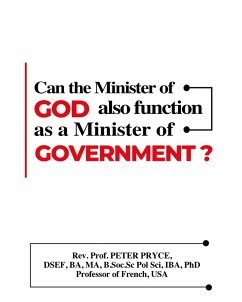 CAN THE MINISTER OF GOD ALSO FUNCTION AS A MINISTER OF GOVERNMENT? - Pryce, Rev. Peter