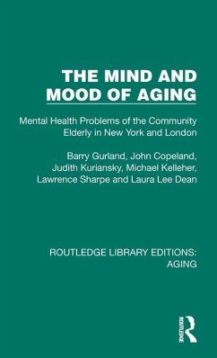 The Mind and Mood of Aging - Gurland, Barry; Copeland, John; Kuriansky, Judith; Kelleher, Michael; Sharpe, Lawrence; Dean, Laura Lee