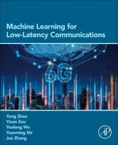 Machine Learning for Low-Latency Communications - Zhou, Yong; Zou, Yinan; Wu, Youlong; Shi, Yuanming; Zhang, Jun