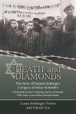 Death & Diamonds. The Story of Samuel Soldinger. A Legacy of Oskar Schindler. A Holocaust Survivor's Inspiring Journey of Survival Faith, Hope, Luck and the American Dream.