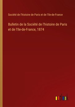 Bulletin de la Société de l'histoire de Paris et de l'Ile-de-France, 1874