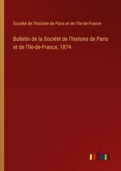 Bulletin de la Société de l'histoire de Paris et de l'Ile-de-France, 1874 - Société de l'histoire de Paris et de l'Ile-de-France