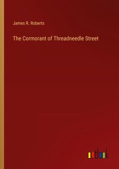 The Cormorant of Threadneedle Street - Roberts, James R.