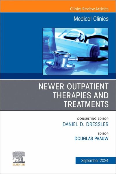 Newer Outpatient Therapies and Treatments, an Issue of Medical Clinics of North America Newer Outpatient Therapies and Treatments, an Issue of Medical Clinics of North America