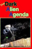 The Dark Alien Agenda