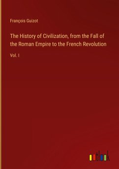 The History of Civilization, from the Fall of the Roman Empire to the French Revolution