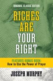 Riches Are Your Right Features Bonus Book How to Use the Power of Prayer (eBook, ePUB)