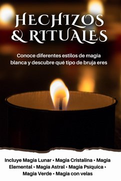 Cover Hechizos y rituales: Conoce diferentes estilos de magia blanca y descubre qué tipo de bruja eres (eBook, ePUB)