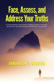 Face, Assess, and Address Your Truths (eBook, ePUB)