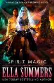 Spirit Magic (Dragon Born Awakening, #2) (eBook, ePUB)
