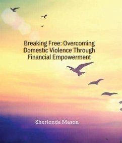 Breaking Free: Overcoming Domestic Violence Through Financial Empowerment (eBook, ePUB) - Mason, Sherlonda A