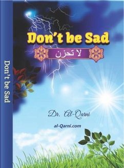 Don't Be Sad (eBook, ePUB) - Ibn Kathir Al-Qarni Don't Be Sad (eBook, ePUB) - Ibn Kathir Al-Qarni