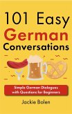 101 Easy German Conversations: Simple German Dialogues with Questions for Beginners (eBook, ePUB)