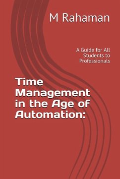 Time Management in The Age of Automation (eBook, ePUB) - Rahaman, M.