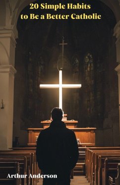 Cover 20 Simple Habits to Be a Better Catholic (eBook, ePUB)