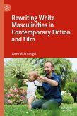 Rewriting White Masculinities in Contemporary Fiction and Film (eBook, PDF)