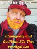 illumigodly and God²Man BCz Thee Prodigal Son (eBook, ePUB)