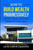 HOW TO BUILD WEALTH PROGRESSIVELY WITH REAL ESTATE (eBook, ePUB)