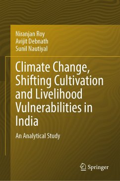 Climate Change, Shifting Cultivation and Livelihood Vulnerabilities in India (eBook, PDF) - Roy, Niranjan; Debnath, Avijit; Nautiyal, Sunil