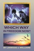 Which Way Is Freedom Now? (eBook, ePUB)