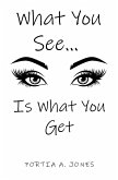 What you See... Is What You Get (eBook, ePUB) What you See... Is What You Get (eBook, ePUB)