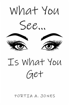 What you See... Is What You Get (eBook, ePUB) - Jones, Portia A.