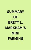 Summary of Brett L. Markham's Mini Farming (eBook, ePUB)